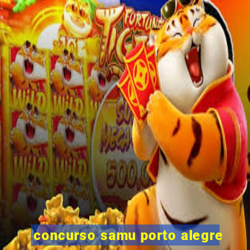 concurso samu porto alegre